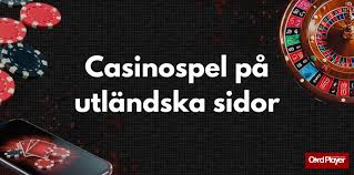 Att Spela på Utländska Casinon En Guide för Svenska Spelare