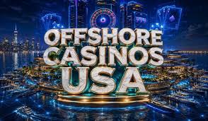Discover the Best Offshore Casinos Top Picks for Gamblers